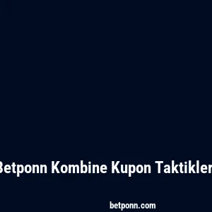 Betponn Kombine Kupon Taktikleri