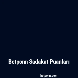 Betponn Sadakat Puanları
